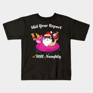 Funny Mid Year Report Still Naughty Santa Christmas In July Kids T-Shirt